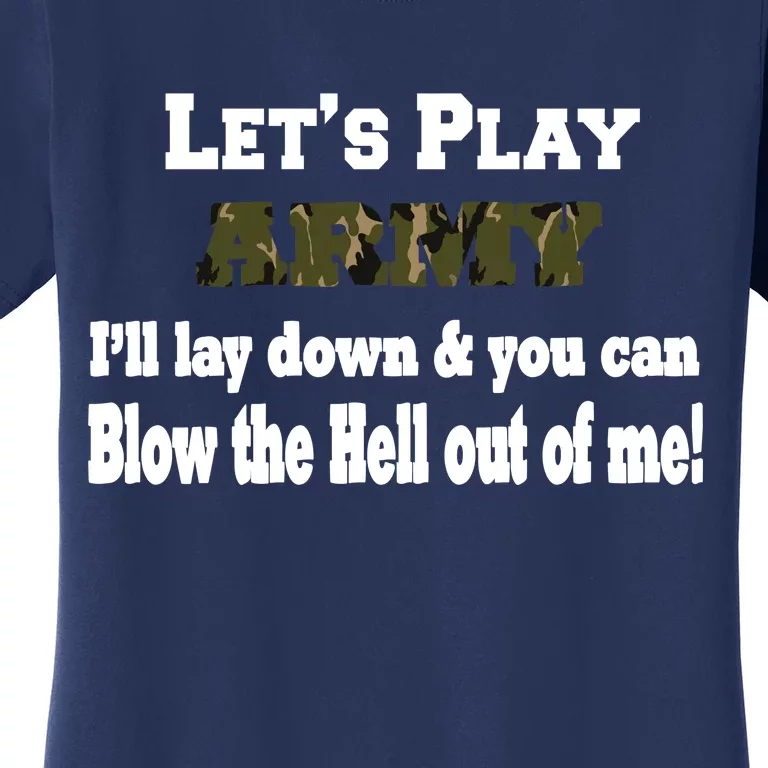 Let's Play Army Blow Me Women's T-Shirt