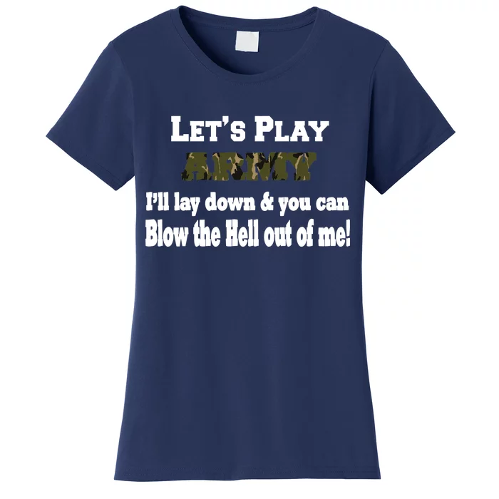 Let's Play Army Blow Me Women's T-Shirt