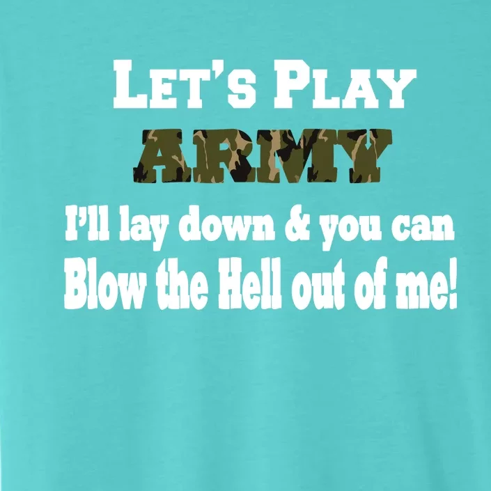 Let's Play Army Blow Me ChromaSoft Performance T-Shirt