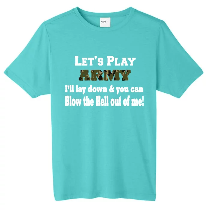 Let's Play Army Blow Me ChromaSoft Performance T-Shirt