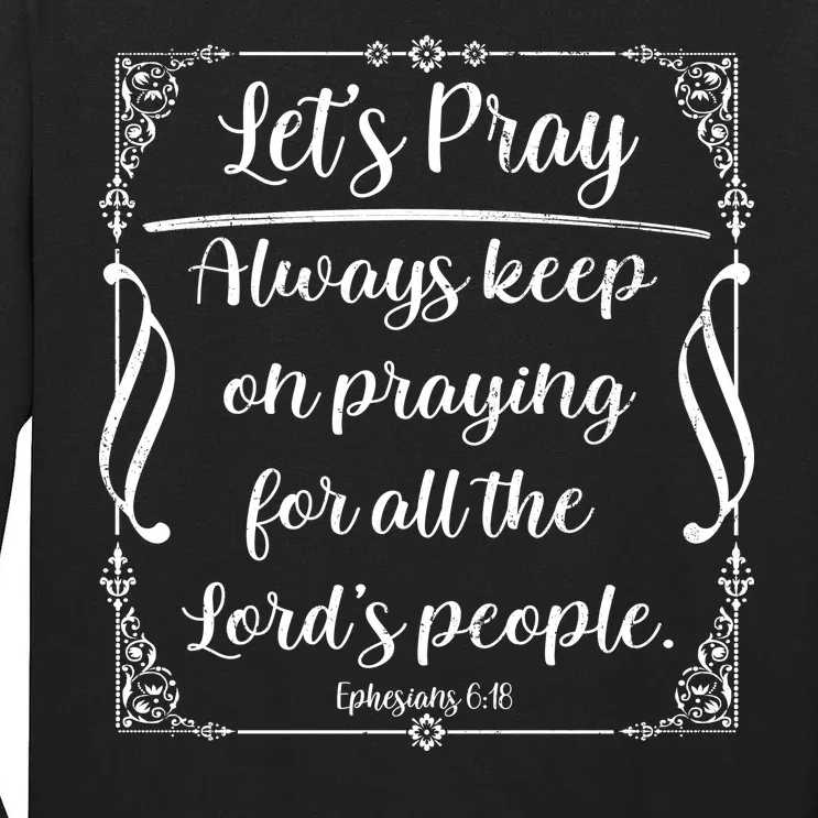 Let's Pray Always Keep On Praying Ephesians 6:18 Tall Long Sleeve T-Shirt