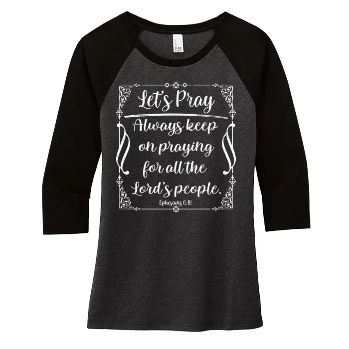 Let's Pray Always Keep On Praying Ephesians 6:18 Women's Tri-Blend 3/4-Sleeve Raglan Shirt