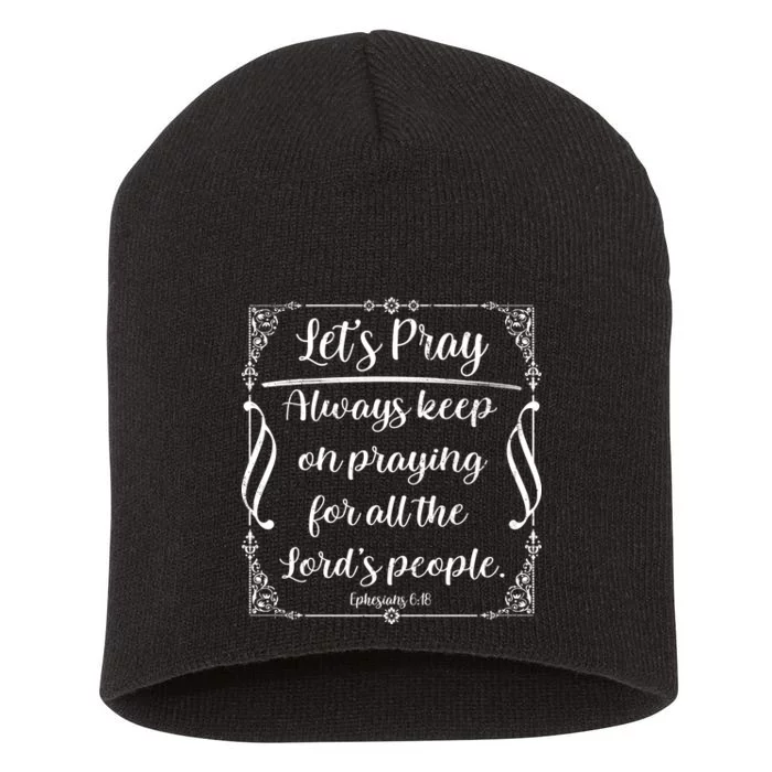 Let's Pray Always Keep On Praying Ephesians 6:18 Short Acrylic Beanie