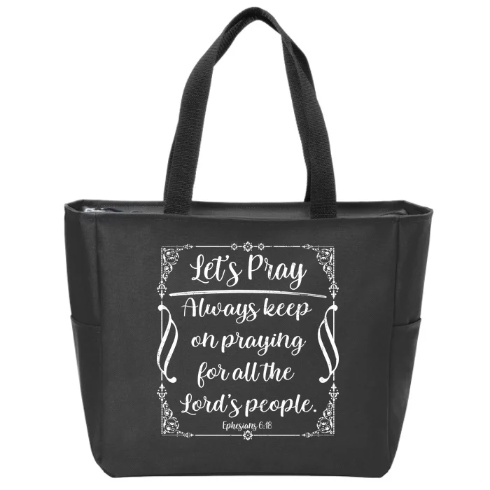 Let's Pray Always Keep On Praying Ephesians 6:18 Zip Tote Bag