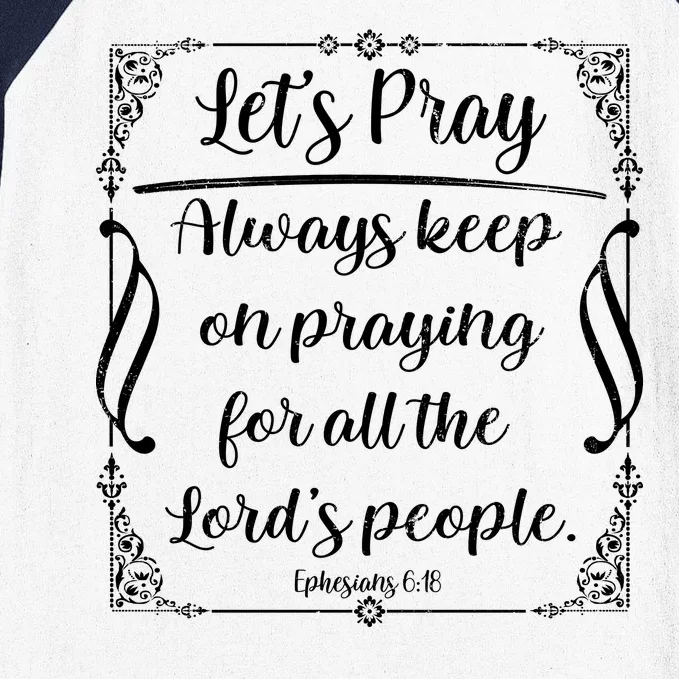 Let's Pray Always Keep On Praying Ephesians 6:18 Baseball Sleeve Shirt