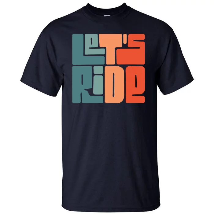 Let's Ride Tall T-Shirt