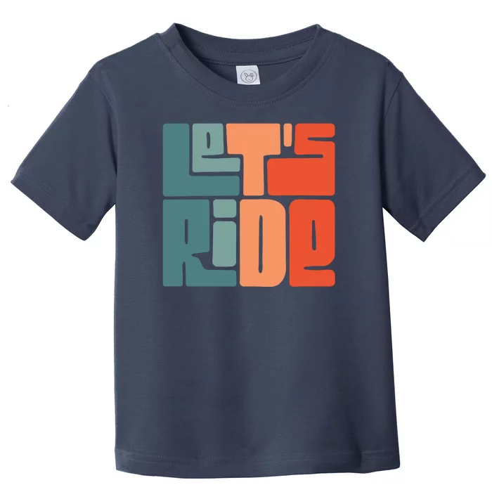 Let's Ride Toddler T-Shirt