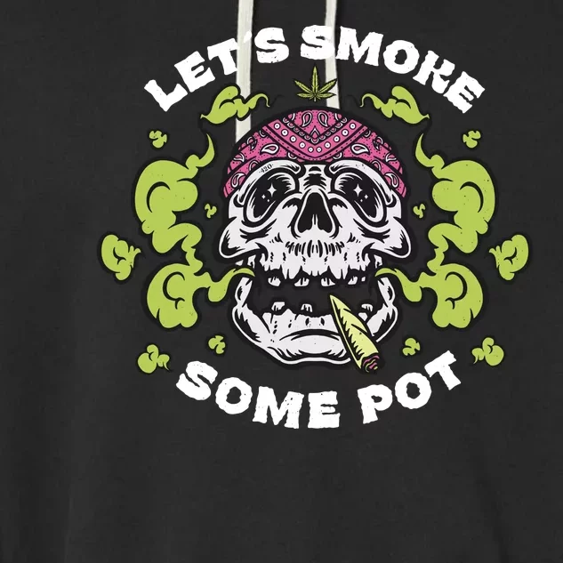 Let's Smoke Some Pot Skull Garment-Dyed Fleece Hoodie