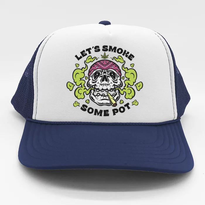 Let's Smoke Some Pot Skull Trucker Hat