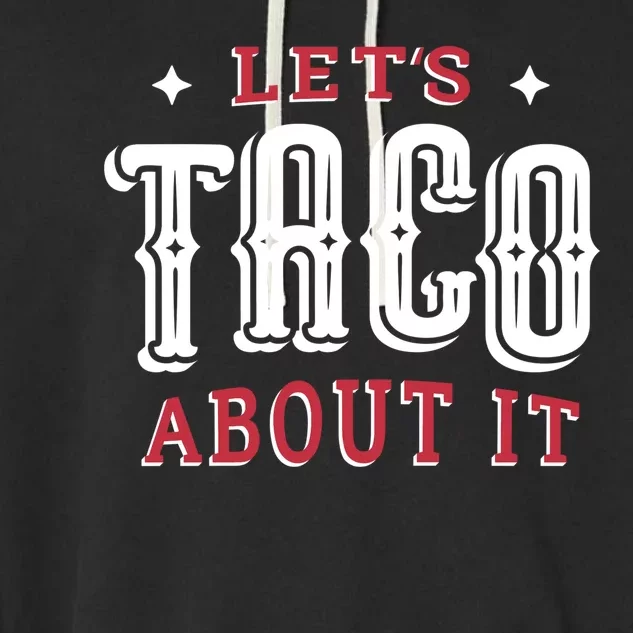 Lets Taco About It Garment-Dyed Fleece Hoodie