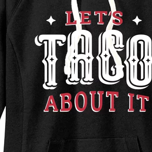 Lets Taco About It Women's Fleece Hoodie