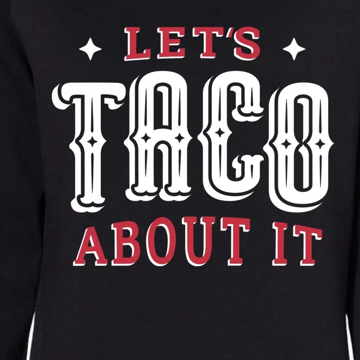 Lets Taco About It Womens California Wash Sweatshirt