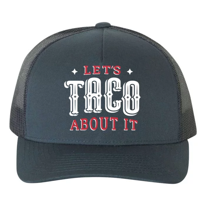 Lets Taco About It Yupoong Adult 5-Panel Trucker Hat