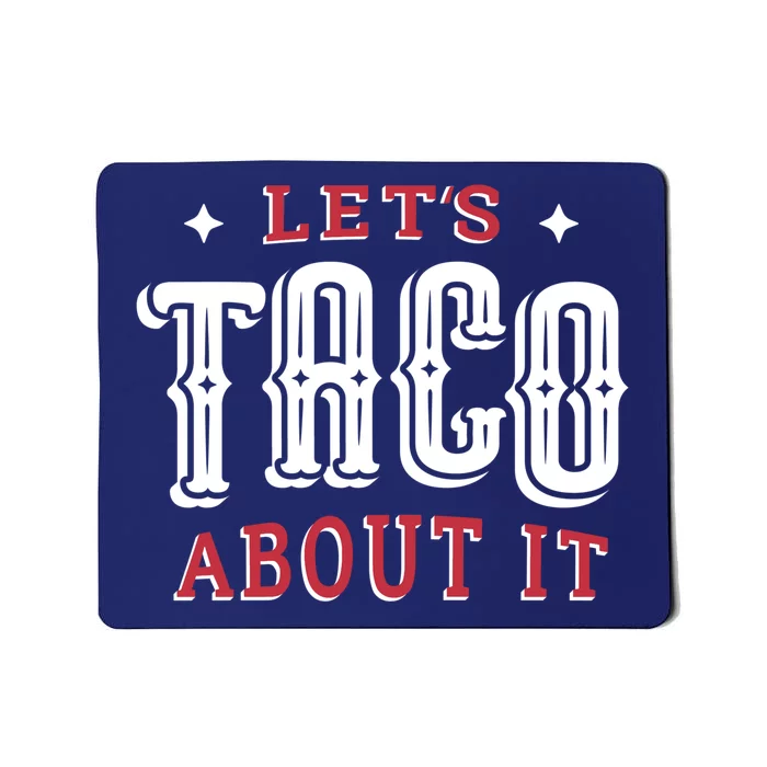 Lets Taco About It Mousepad