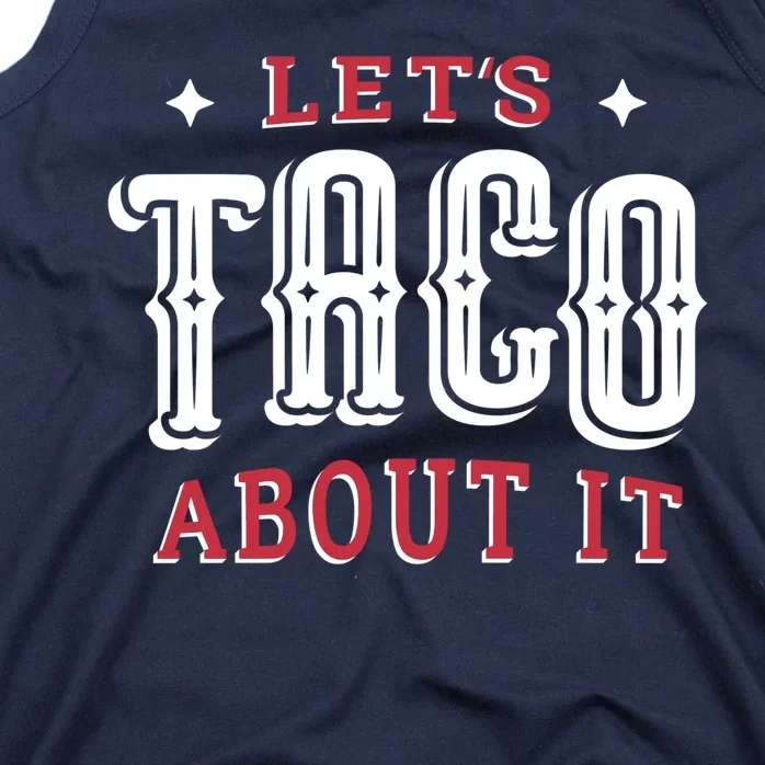 Lets Taco About It Tank Top