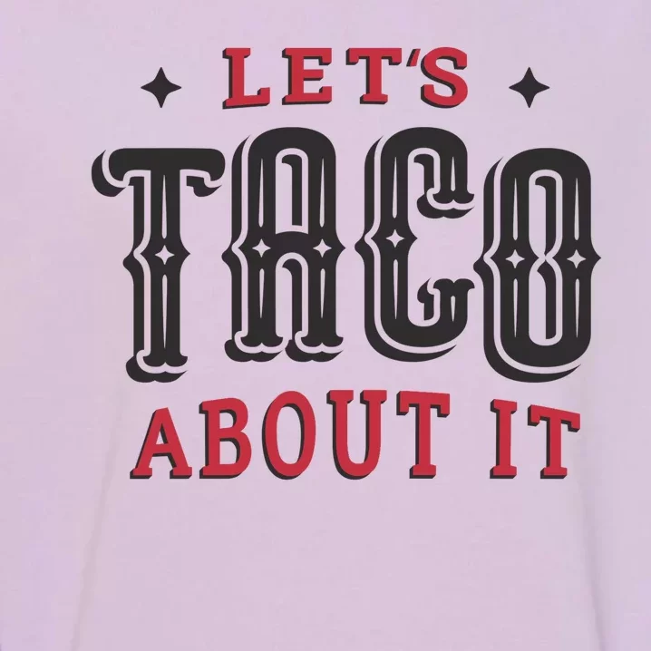 Lets Taco About It Garment-Dyed Sweatshirt