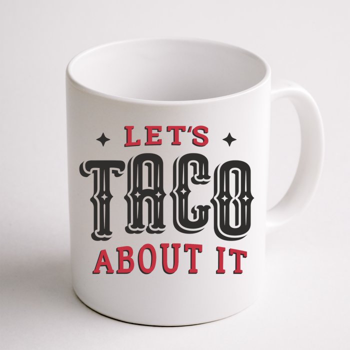 Lets Taco About It Front & Back Coffee Mug