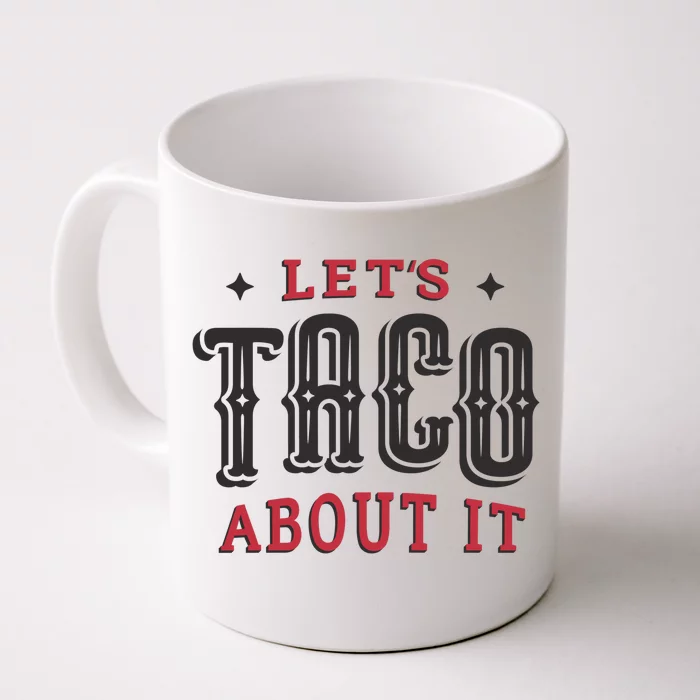 Lets Taco About It Front & Back Coffee Mug