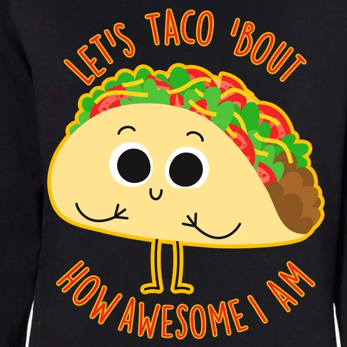 Let's Taco Bout How Awesome I Am Womens California Wash Sweatshirt