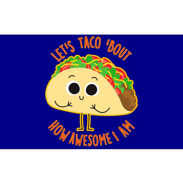 Let's Taco Bout How Awesome I Am Bumper Sticker