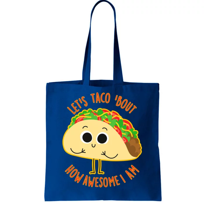 Let's Taco Bout How Awesome I Am Tote Bag