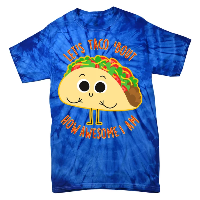 Let's Taco Bout How Awesome I Am Tie-Dye T-Shirt