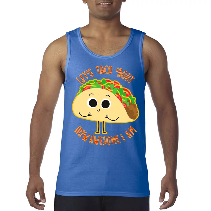 Let's Taco Bout How Awesome I Am Tank Top