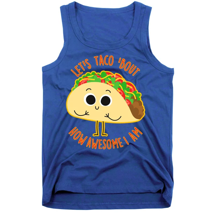 Let's Taco Bout How Awesome I Am Tank Top