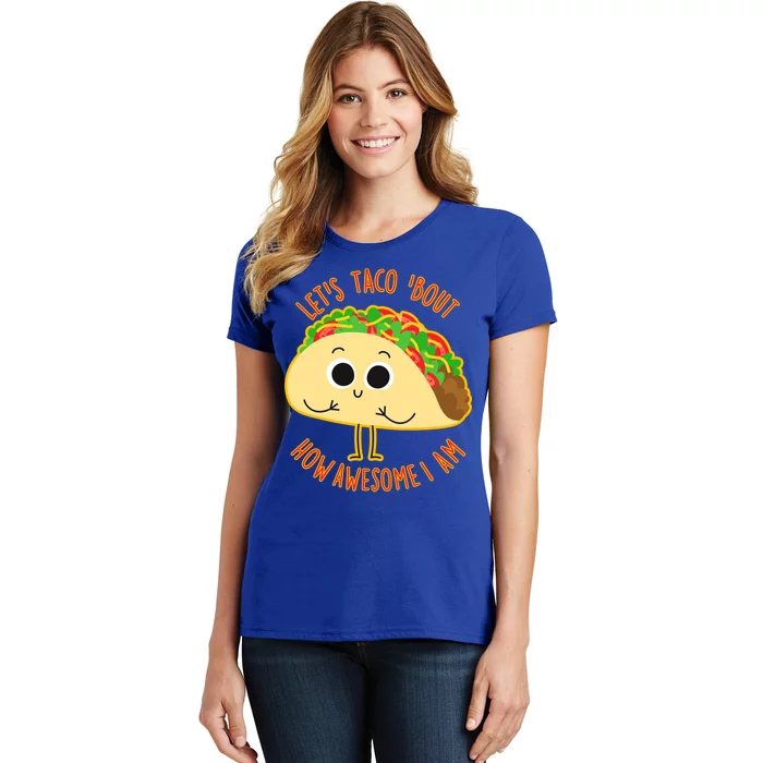 Let's Taco Bout How Awesome I Am Women's T-Shirt