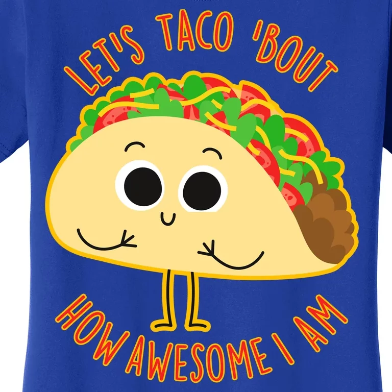 Let's Taco Bout How Awesome I Am Women's T-Shirt