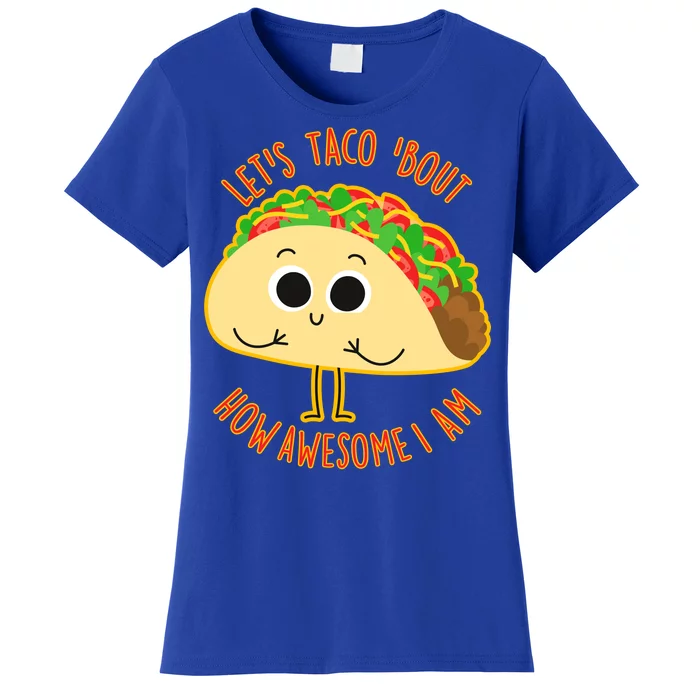 Let's Taco Bout How Awesome I Am Women's T-Shirt