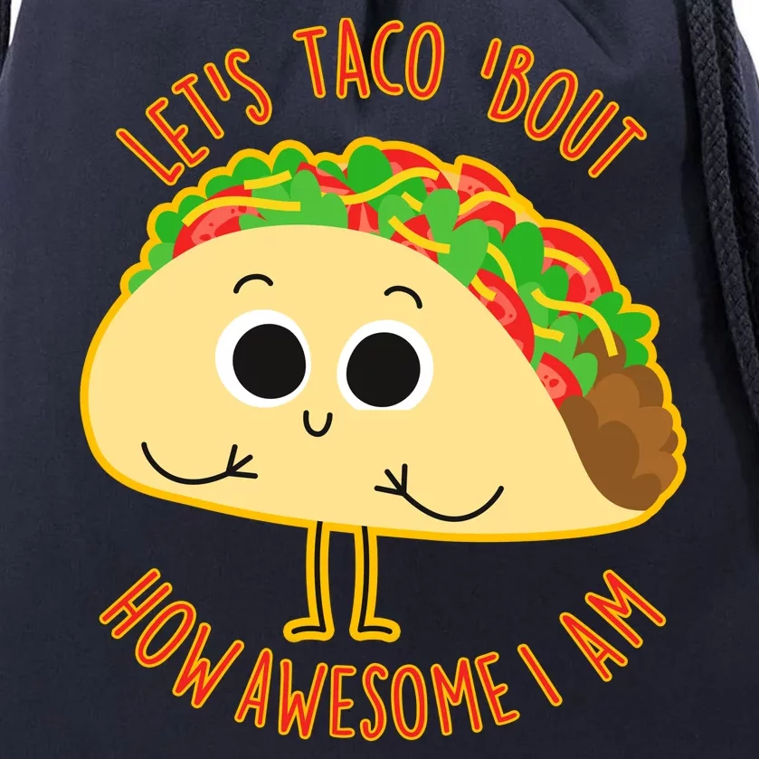 Let's Taco Bout How Awesome I Am Drawstring Bag