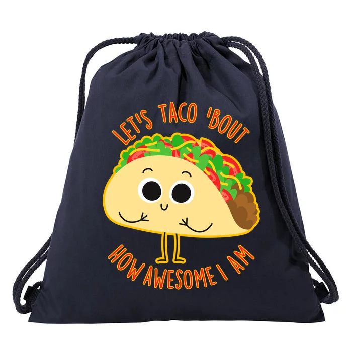 Let's Taco Bout How Awesome I Am Drawstring Bag