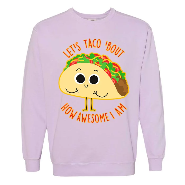 Let's Taco Bout How Awesome I Am Garment-Dyed Sweatshirt