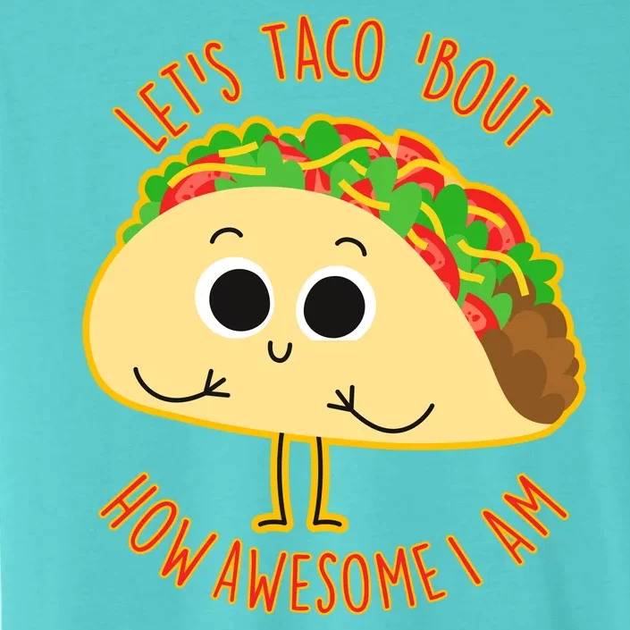 Let's Taco Bout How Awesome I Am ChromaSoft Performance T-Shirt