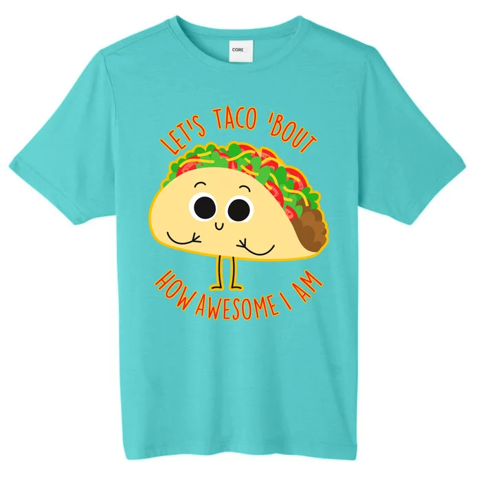 Let's Taco Bout How Awesome I Am ChromaSoft Performance T-Shirt