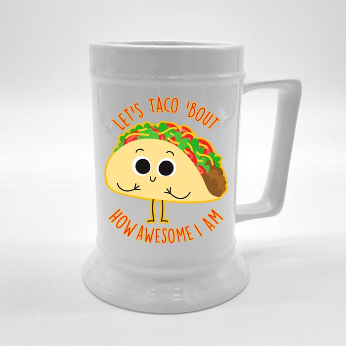 Let's Taco Bout How Awesome I Am Front & Back Beer Stein