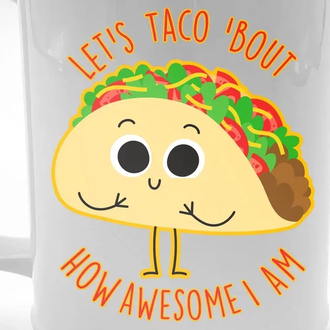 Let's Taco Bout How Awesome I Am Front & Back Beer Stein