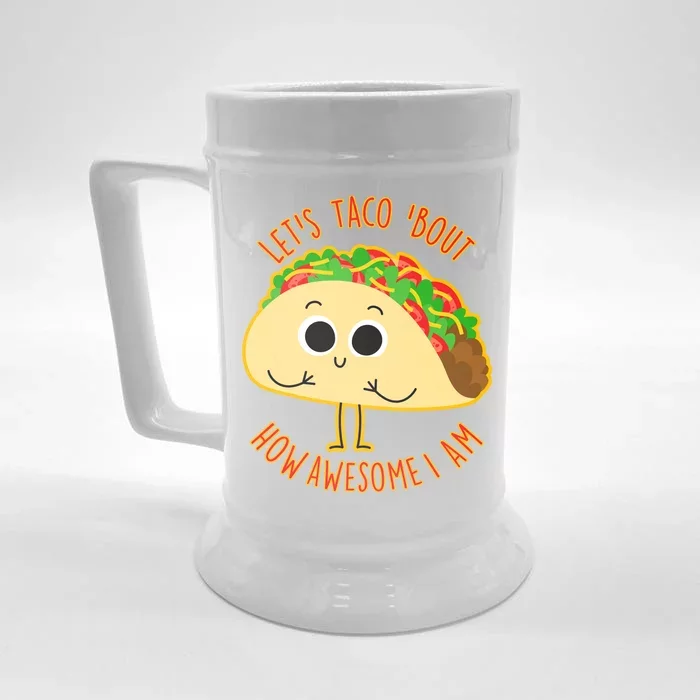 Let's Taco Bout How Awesome I Am Front & Back Beer Stein