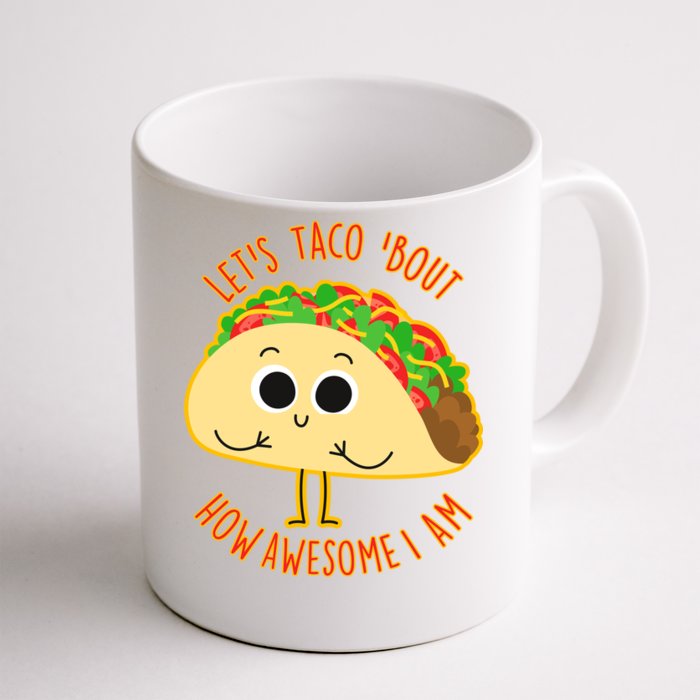 Let's Taco Bout How Awesome I Am Front & Back Coffee Mug