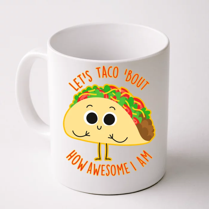 Let's Taco Bout How Awesome I Am Front & Back Coffee Mug