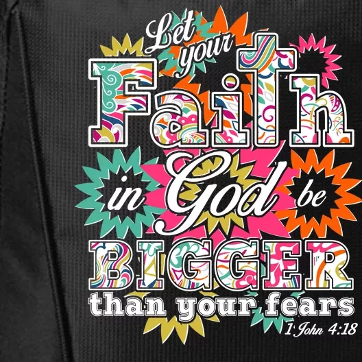 Let's Your Faith in God be Bigger Than You Fears 1 John 4:18 City Backpack