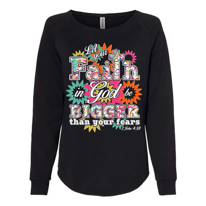 Let's Your Faith in God be Bigger Than You Fears 1 John 4:18 Womens California Wash Sweatshirt