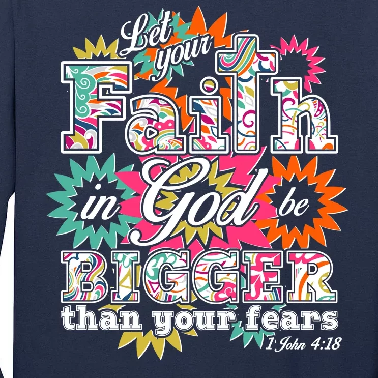 Let's Your Faith in God be Bigger Than You Fears 1 John 4:18 Tall Long Sleeve T-Shirt