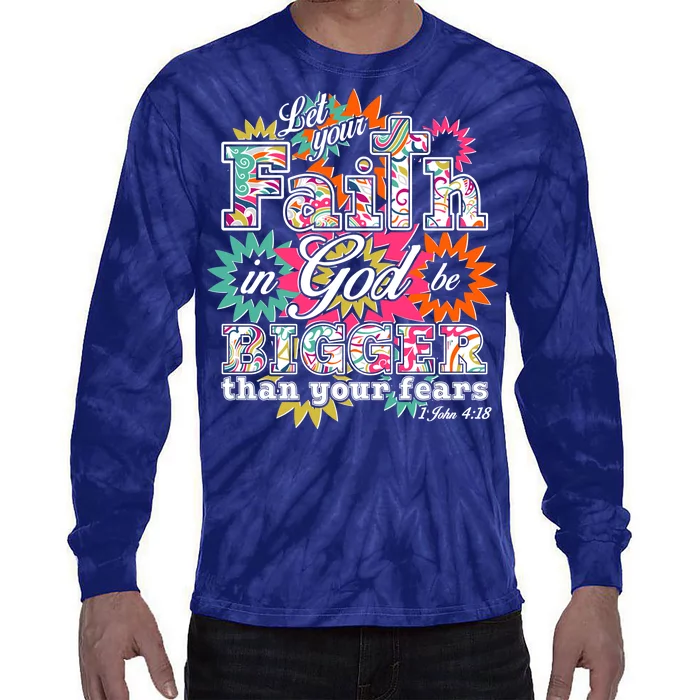 Let's Your Faith in God be Bigger Than You Fears 1 John 4:18 Tie-Dye Long Sleeve Shirt