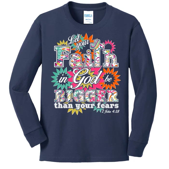 Let's Your Faith in God be Bigger Than You Fears 1 John 4:18 Kids Long Sleeve Shirt