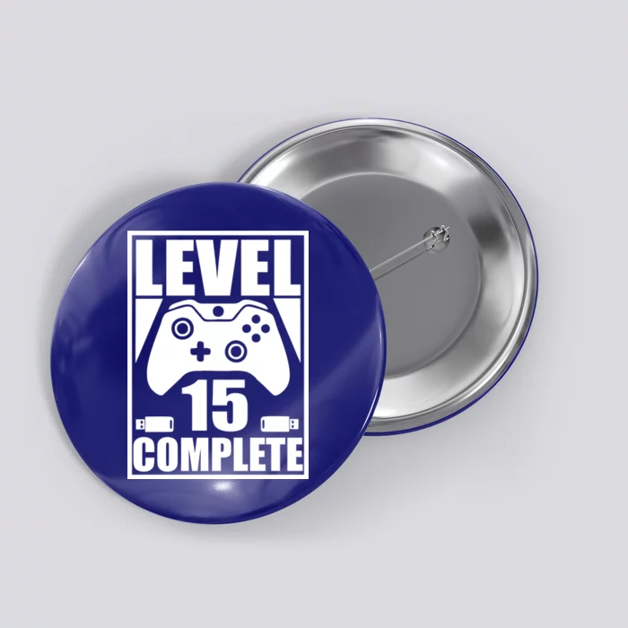 Level 15 Complete Video Gamer 15th Birthday Button