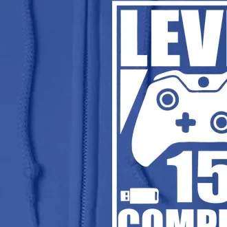 Level 15 Complete Video Gamer 15th Birthday Full Zip Hoodie