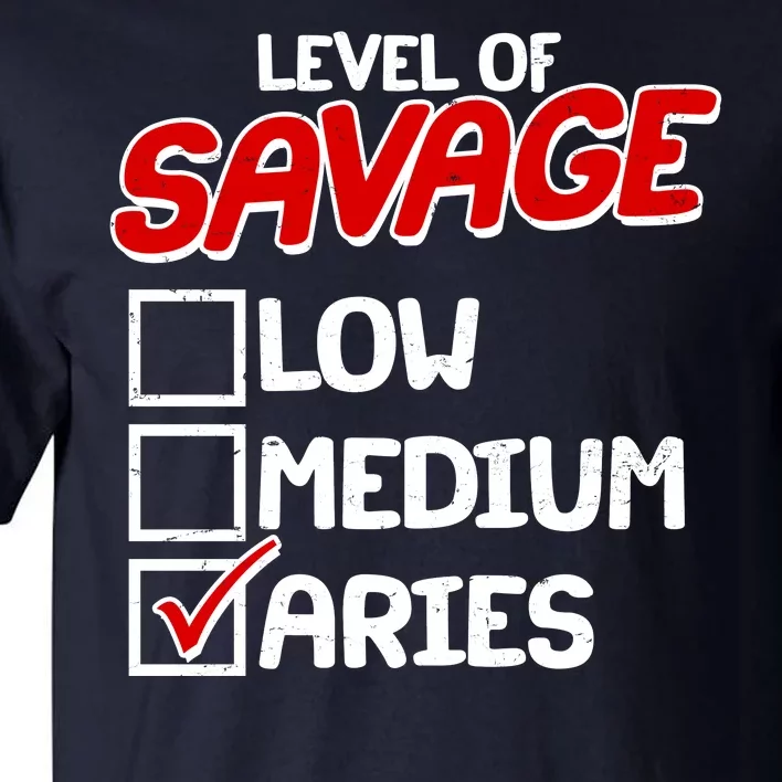 Level of SAVAGE Low Medium Aries Zodiac Birthday Tall T-Shirt