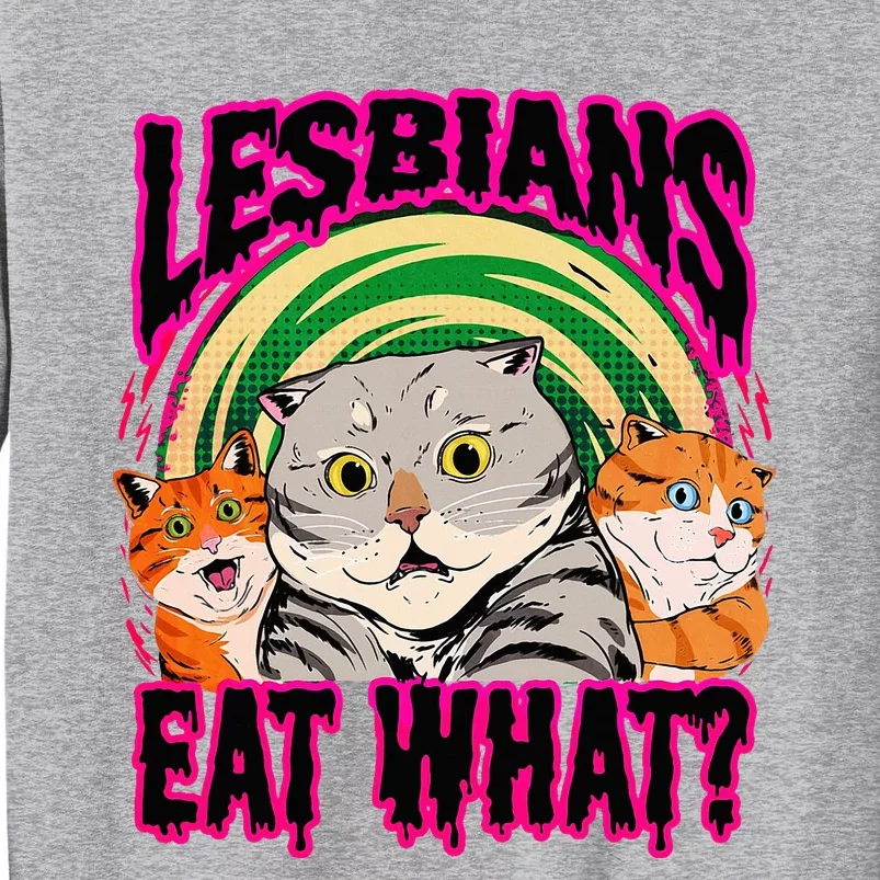 Lesbians Eat What Funny Cats Love Cute Women Boy Tall Sweatshirt